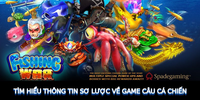 Tìm hiểu thông tin sơ lược về game Câu Cá Chiến