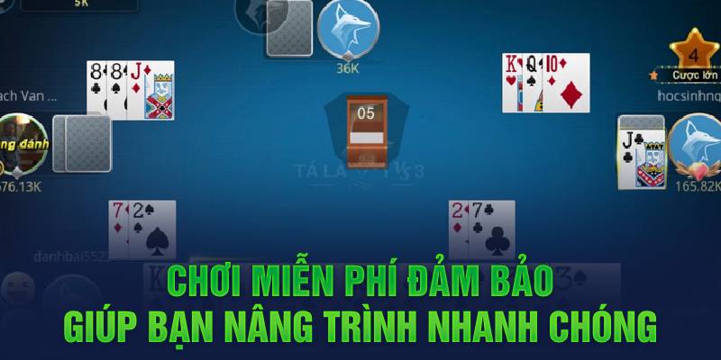 Chơi miễn phí đảm bảo giúp bạn nâng trình nhanh chóng