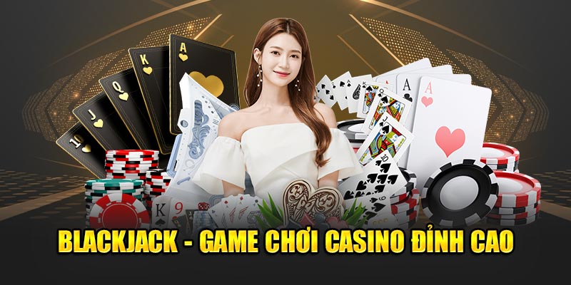 Blackjack-Game-choi-casino-dinh-cao