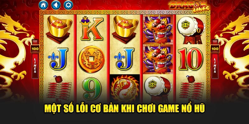 Mot-so-loi-co-ban-khi-choi-game-no-hu