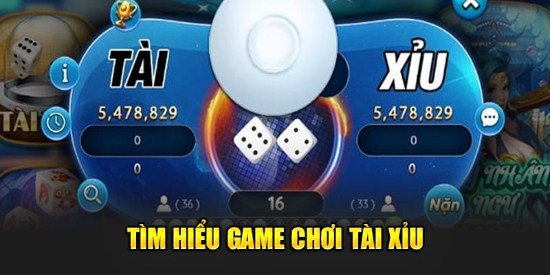 Tim-hieu-game-choi-tai-xiu